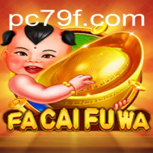 Discover FaCaiFuWa: A New Era of Gaming Excitement with Keyword 79f